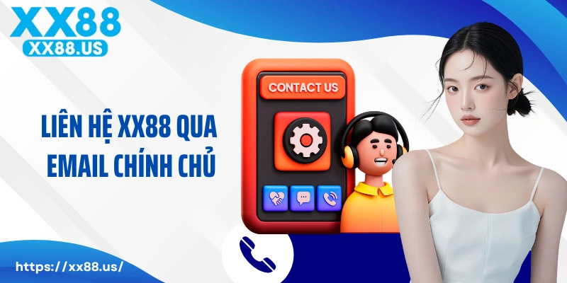 Liên hệ XX88 qua email chính chủ của nhà cái